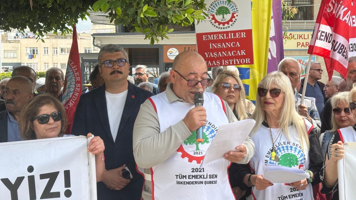 İskenderun’da emeklilerden iktidara ara zam çağrısı: Bu bir lütuf değil haktır