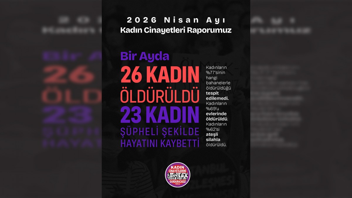 Nisan ayında 26 kadın katledildi: Şüpheli ölümler artıyor