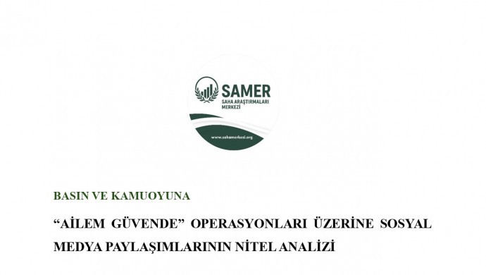 SAMER Raporu: ‘Ailem Güvende’ Operasyonları, Devletin Güvenlik ve Ahlak Politikalarını Sorgulatıyor
